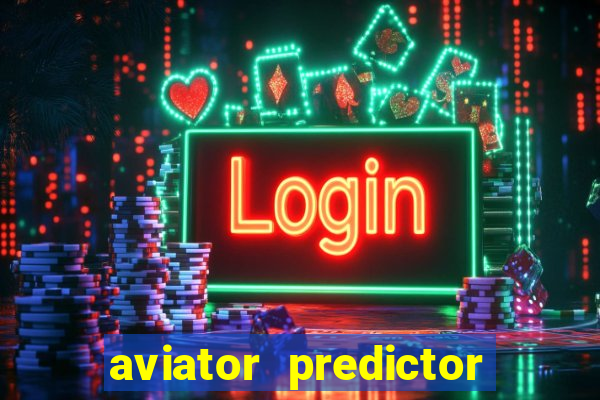 aviator predictor v4.0 apk download